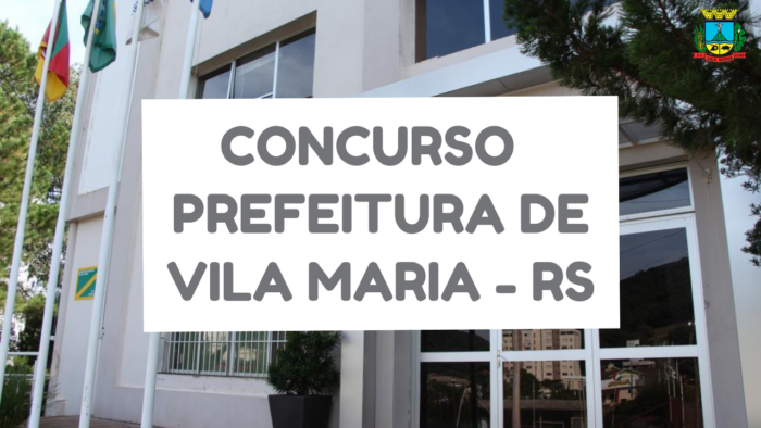 Concurso Prefeitura de Vila Maria – RS: edital, inscrições e apostilas 1