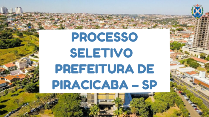 Prefeitura de Piracicaba – SP: abre processo seletivo com mais de 250 vagas 1