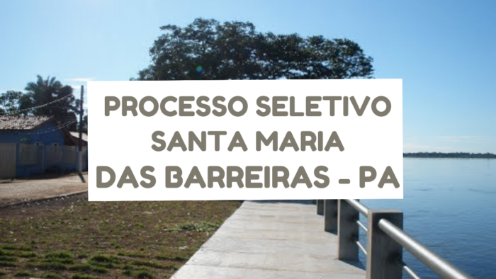 Processo Seletivo Santa Maria das Barreiras - PA