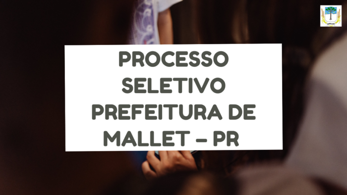 Processo Seletivo Prefeitura de Mallet – PR: lança 18 vagas para nível médio 1
