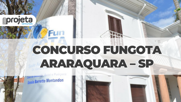 Concurso FUNGOTA Araraquara – SP