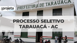 Processo seletivo Prefeitura Tarauacá - AC