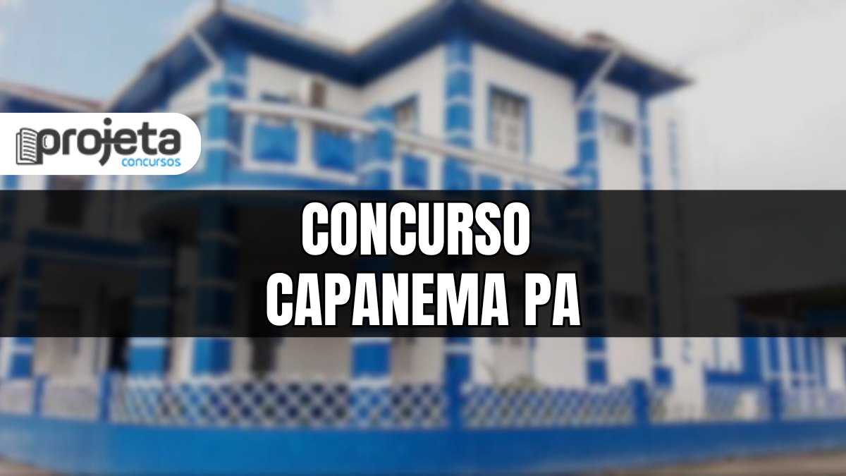Concurso Prefeitura de Capanema PA abre mais de 200 vagas
