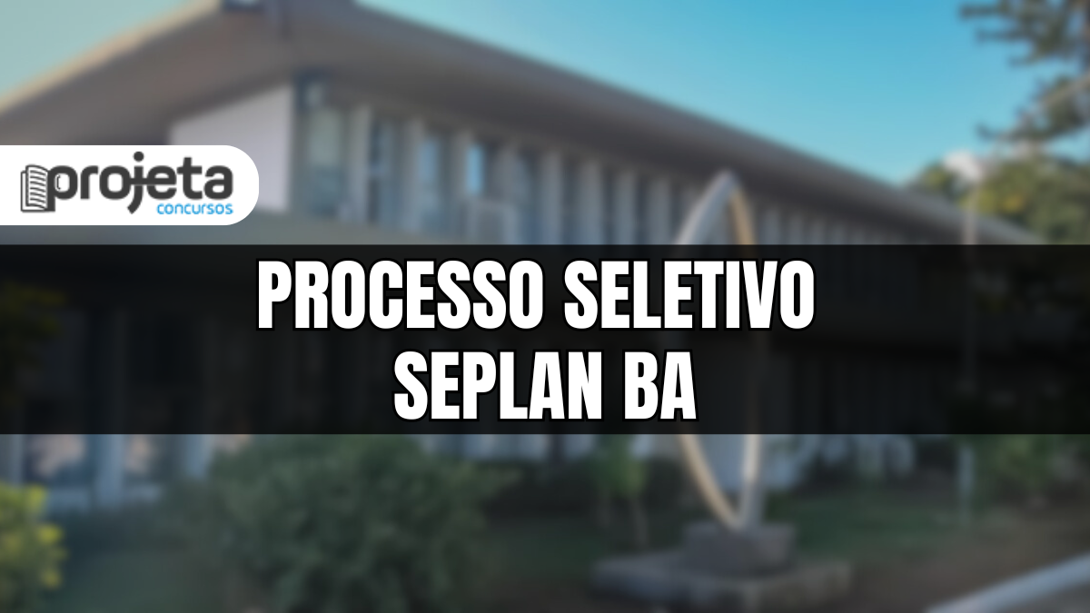 Processo Seletivo SEPLAN BA oferta 25 vagas; inscrições até agosto